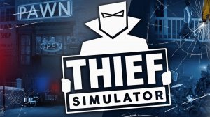 Thief Simulator ПРОХОЖДЕНИЕ 2