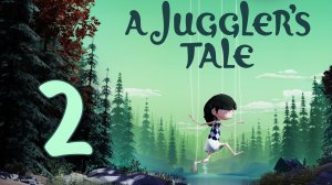 A Juggler's Tale - Второй акт, Новый мир - Прохождение игры на русском [#2] | PC