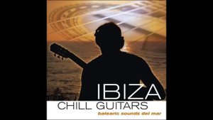 Various Artists - Ibiza Chill Guitars (balearic sounds del mar) (Manifold Record.mp4