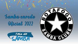 Botafogo Samba Clube 2022 - Samba-Enredo Oficial