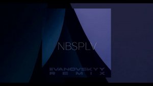 NBSPLV - The Lost Soul Down (IIVANOVSKYY G-House Remix)