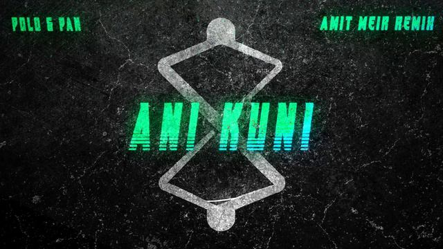 Polo & Pan - Ani Kuni | Amit Meir Remix