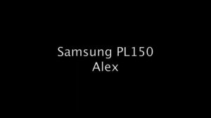 Samsung PL150  Alex