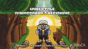 Undertale: Ambassador's Decisions OST: 100 - A Bonafide Pain Of Distrust (BIRTHDAY SPECIAL)