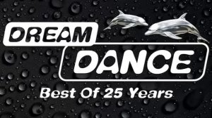 DREAM DANCE BEST OF 25 YEARS THE BEST DREAM CLUB MIX HOUSE & TRANCE MUSIC FULL ALBUM
