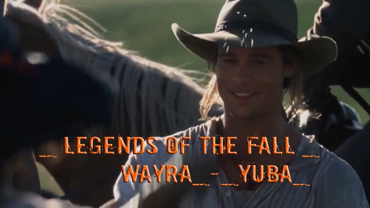 Legends of the Fall            Wayra   Yuba