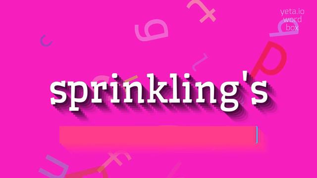 SPRINKLING'S - HOW TO SAY SPRINKLING'S?