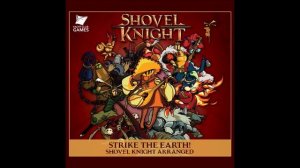 Strike the Earth! Shovel Knight Arranged Soundtrack - Jake Kaufman - 14 Shovel Knight Trailer 2