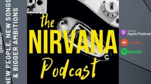 Nirvana Podcast 06   New people new songs and bigger ambitions