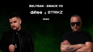 BELTRAN - SMACK  YO (DJ FREE & STRIKZ REMIX)