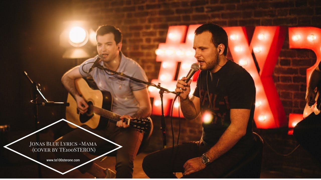 Jonas Blue - Mama cover by TE100STERON смотреть онлайн