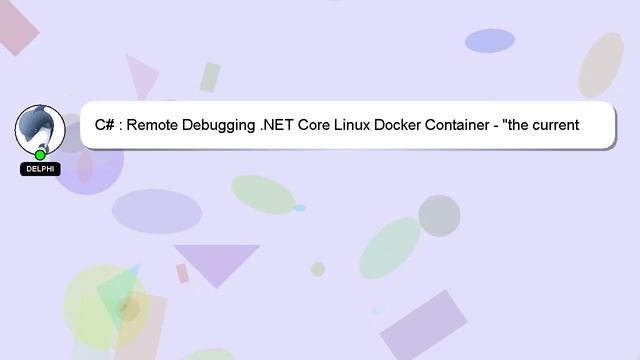 C# : Remote Debugging .NET Core Linux Docker Container - "the current source is different from the смотреть онлайн