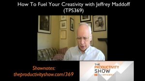 How to Fuel Your Creativity w/ Jeffrey Madoff (TPS369)