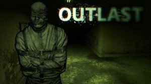 Outlast Ужасы