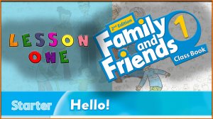 Starter. Hello! Lesson 1. Family and friends 1 - 2nd edition