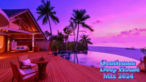 Gentleman & Deep House Mix 2024