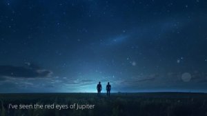 "I've seen the red eyes of Jupiter" Creepypasta