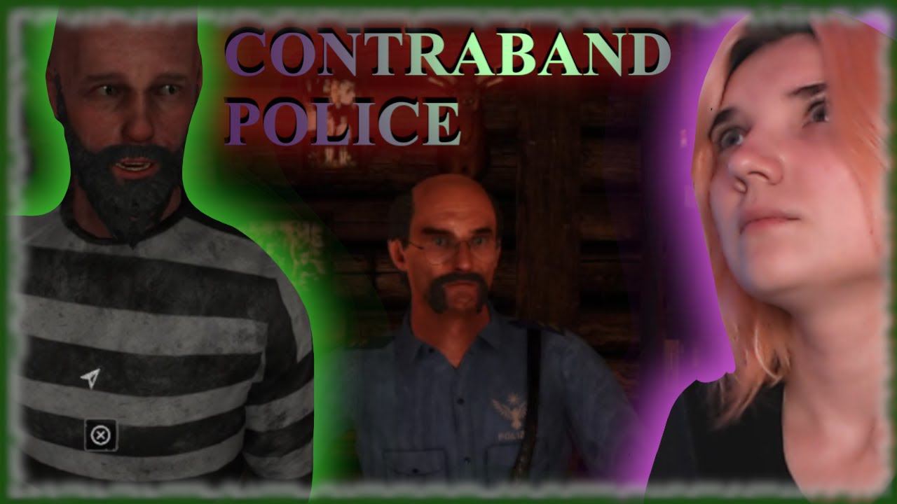 CONTRABAND POLICE /6/ СЛОЖНЫЙ ВЫБОР!!!