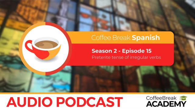 The preterite tense of irregular verbs | Coffee Break Spanish Podcast S2E15 смотреть онлайн