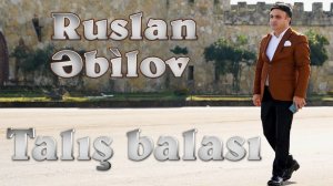 Ruslan Ebilov - Talış balası  2024