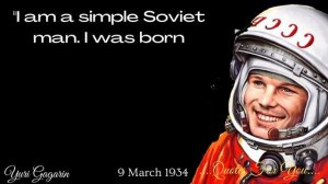 Inspirational Quotes From The First Man To Orbit Earth || Yuri Gagarin || Quotes For You