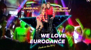 Angelika Yutt & Vladimir Stankevich - We love Eurodance (back in the 90's)