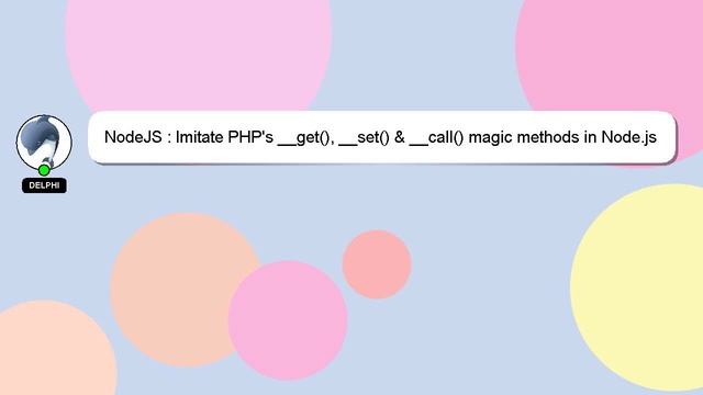 NodeJS : Imitate PHP's __get(), __set() & __call() magic methods in Node.js