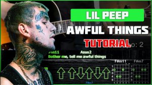 Lil Peep - Awful Things | Tutorial | Табы, аккорды и бой