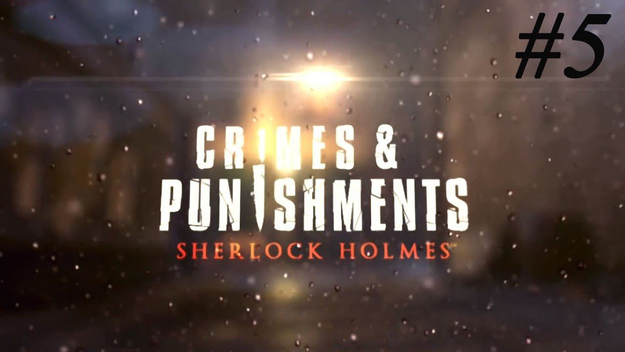 Sherlock Holmes Crimes and Punishments - Тайна Исчезнувшего Поезда Ч.2