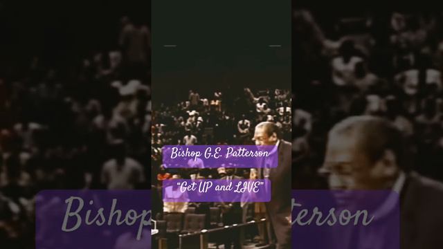 Bishop G.E. Patterson “Get Up and Live” #motivation #encouragement #church