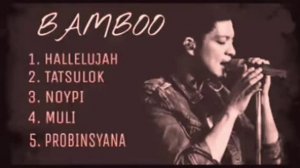 the greatest hits of bamboo | opm  songs