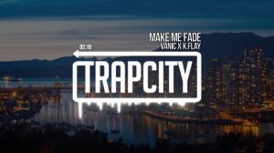 Vanic x K Flay Make Me Fade