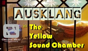 ORGANIC HEAT - "Ausklang"  Improvisation.
Aus der Reihe "The Yellow Sound Chamber"