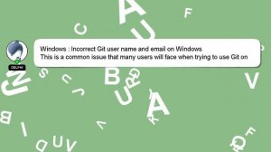 Windows : Incorrect Git user name and email on Windows