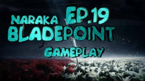 NARAKA BLADEPOINT GAMEPLAY EP.19 S.II