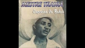 MESTRE TRAÍRA - CAPOEIRA DA BAHIA (CD COMPLETO)