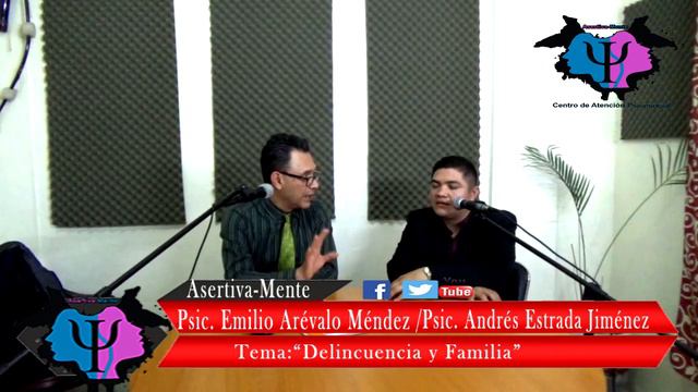 Asertiva-Mente|Tema: Familia y Delincuencia | Psic. Andrés Estrada | Psic. Emilio Arevalo Mendez смотреть онлайн