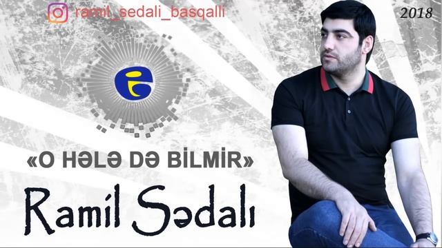 Ramil Sedali - O hele de bilmir | 2018 смотреть онлайн