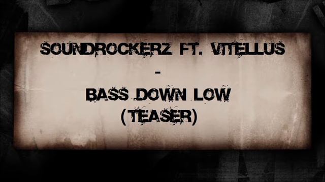 Soundrockerz ft. Vitellus - Bass down low (teaser) смотреть онлайн