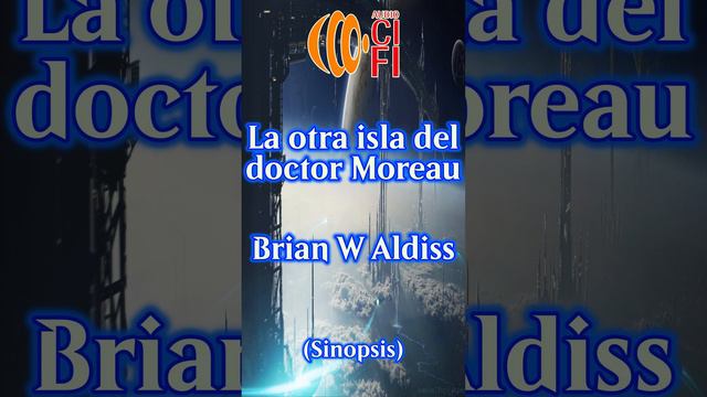 La otra isla del doctor Moreau - Brian W Aldiss (Resumen)