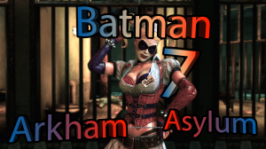 Харли ▶ Batman: Arkham Asylum Прохождение #7