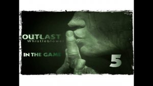 Outlast Whistleblower - Прохождение Серия #5 [Старый Знакомый]