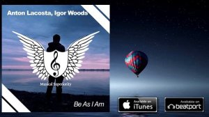 Anton Lacosta, Igor Woods - Be As I Am