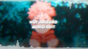 Not Around - Nova | Audio Edit