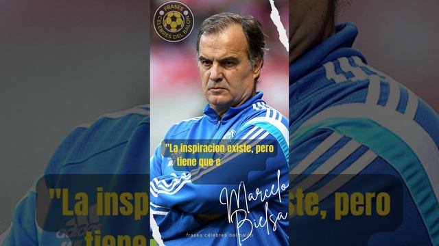 Marcelo Bielsa: "El trabajo como fuente de inspiración", #frases del Balón.