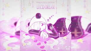 Panda Eyes x Geoxor - Lucid Dream (half-animated)