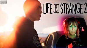 Life is strange 2  #11 | Кругом предатели |