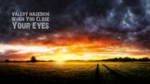 Valery Nasedkin - When You Close Your Eyes (Original Music)