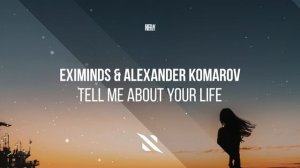 Eximinds, Alexander Komarov - Tell Me About Your Life