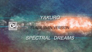 Yakuro feat. Flaer Smin - Spectral Dreams (Flaer Smin Version)